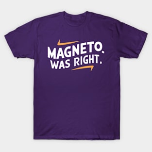 Magneto was right T-Shirt